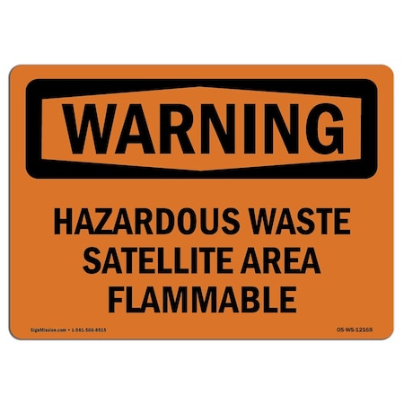 Signmission OSHA Warning Sign, 12" H, 18" W, Rigid Plastic, Hazardous Waste Satellite Area Flammable, Landscape OS-WS-P-1218-L-12168
